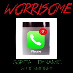 "Worrisome" Gspitta x Dynamic x GlockMoney