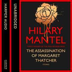 The Assassination of Margaret Thatcher, By Hilary Mantel, Read by Jane Carr