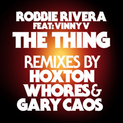 Robbie Rivera Feat. Vinny Z - The Thing - Gary Caos Remix (Soundcloud Edit)OUT NOW