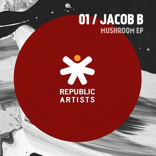 Jacob B - Mushrooming (Original Mix)[Republic Artists Record OUT NOW]