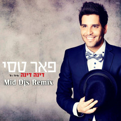 פאר טסי - דינה דינה (Mid Djs Remix) - Peer Tasi - Dina Dina
