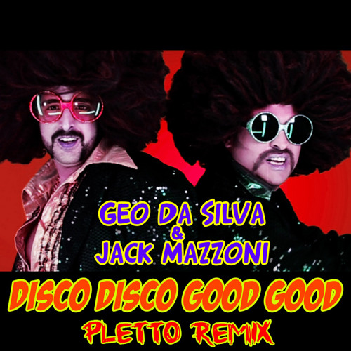 Geo Da Silva & Jack Mazzoni - Disco Disco Good Good (Michele Pletto Remix)