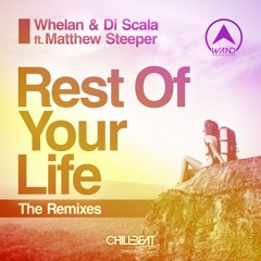 Whelan & Di Scala Ft. Matthew Steeper - Rest Of Your Life (Corey James & Tom Quinn Remix)