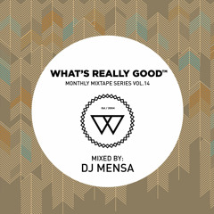 What's Really Good Mix Series Vol. 14 by DJ Mensa