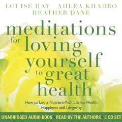 Louise Hay - Meditations for Loving Yourself to Great Health: Introduction