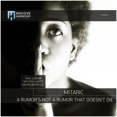 Mitaric - A Rumor´s Not A Rumor(Paul Lennar Remix) Massive Harmony Records GlobalDanceRadio Preview