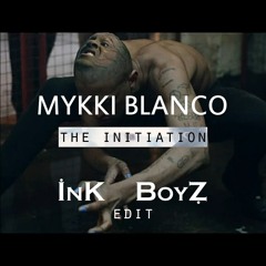 Mykki Blanco - The Initiation [Ink Boyz Edit]