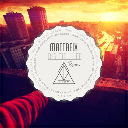 Mattafix - Big City Life (LEEX Remix)