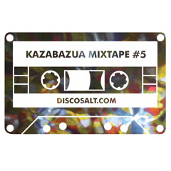 Kazabazua Mixtape #5