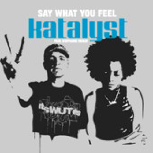 Say What You Feel Katalyst (feat. Stephanie McKay)