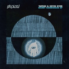 TAPESH & KEVIN OVER - SECRET HANDSHAKE EP ( Get Physical Music)