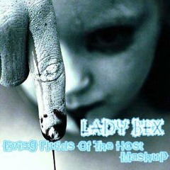 Lady Bex - Living Fluids Of The Host(Mashup)
