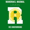 Dj Mandraks, MadMal - Lemon (Original Mix)/ OUT NOW BEATPORT