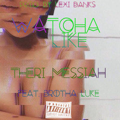 Watcha Like feat. Brotha Luke (Prod. by Lexi Banks)