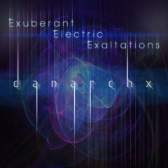 Exuberant Electric Exaltations