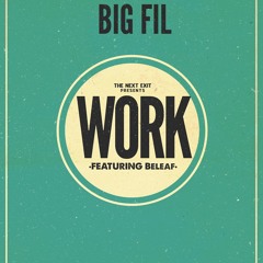 Big Fil - Work ft. Beleaf