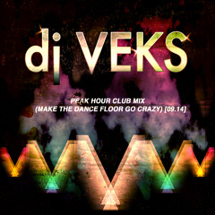dj Veks - Peak Hour Club Mix (Make The Dance Floor Go Crazy) [09.14]