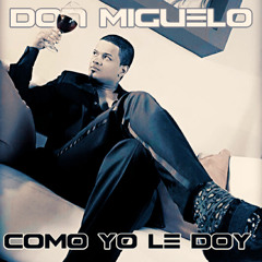 Don Miguelo - Cuando Yo Le Doy RMX (98bpm)