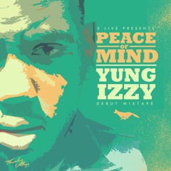 Yung Izzy - I KNOW Ft JJustine (Peace of Mind mixtape)