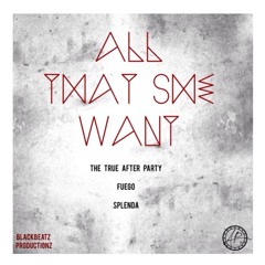 All That She Want (Riddim) ft. Fuego X Splenda  Prod. BlackBeatz Productionz