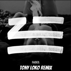 ZHU- Faded (Tony Loko Remix)