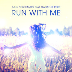 A&G, Northmark Feat. Gabrielle Ross - "Run With Me"