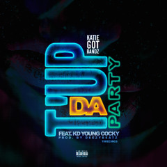 Katie Got Bandz F- KD Young Cocky - T Up Da Party [Prod. by Deezy]