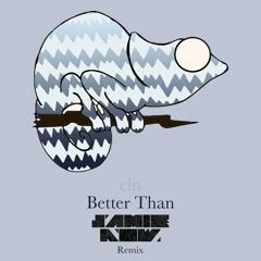 cln - Better Than (Jamie Now Remix)