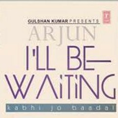 I ll Be waiting (kabhi jo badal Barse ) Arjun Feat . Arijit Singh.mp3