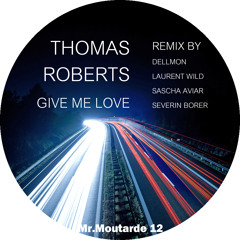 Thomas Roberts - Give Me Love (Severin Borer's Lovesickness Remix)