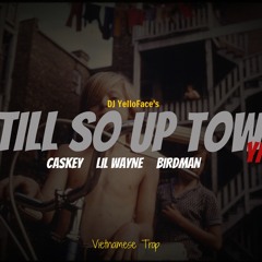 *SOLD* STILL SO UP TOWN (Caskey/Lil Wayne/Birdman/YMCMB type beat)