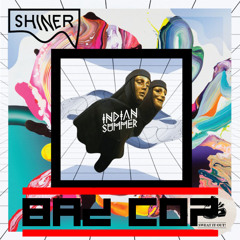 Shiner - Indian Summer ft. Grey & The Ghost (Badcop Remix)