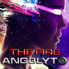 Ang3lyt0 - The Fire