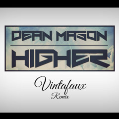 Dean Mason - Higher (Vintafaux Remix)