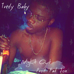 Tredy Baby - Night Out [Prod. Fat Jon]