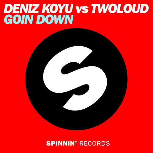 Deniz Koyu Vs twoloud - Goin Down (Original Mix)