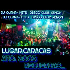 Dj Ojama - Hits Disco Club Xenon Caracas 2003 (Ojama Remake 2014)