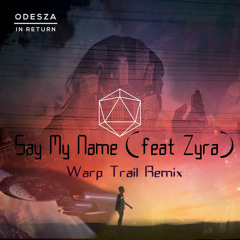 Odesza - Say My Name (feat Zyra) - Warp Trail Remix (feat Gregg Braden)