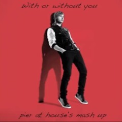 [FREE DOWNLOAD] David Guetta Vs U2 - With Or Without You  (Pier At House Mash Up)