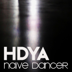 HDYA | Naive Dancer