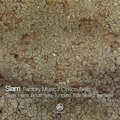 Slam - Factory Music / Cirklon Bells Ep (Soma 416d)