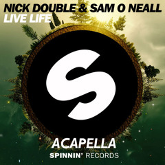 Nick Double & Sam O Neall - Live Life (Acapella)