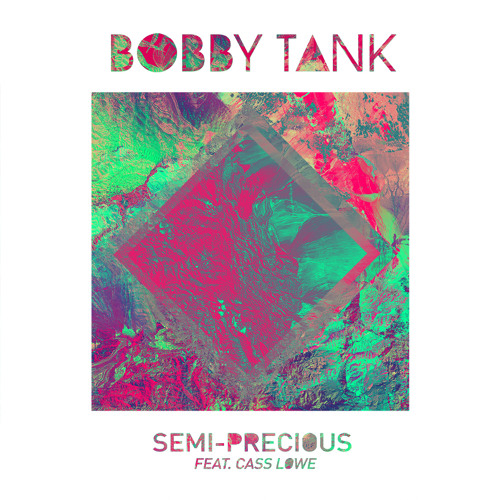 Bobby Tank feat. Cass Lowe - Semi-Precious