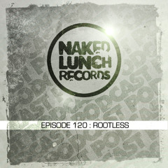Naked Lunch PODCAST #120 - ROOTLESS