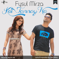 Koi Jannay Na - Fysul Mirza