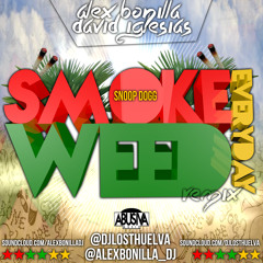 Snoop Dogg - Smoke Weed Everyday (David Iglesias & Alex Bonilla Remix) FREE DOWNLOAD=CLICK BUY