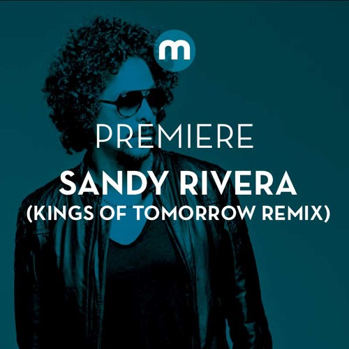 Premiere: Sandy Rivera Feat April 'Bang!' (Kings Of Tomorrow ReVox Mix)