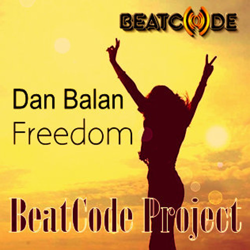 Stream BeatCode Project Ft.Dan Balan - Freedom by BeatCode Project Mix&Demo  | Listen online for free on SoundCloud