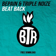 BEPAIN & TRIPLE NOiZE - Beat Back [FREE DOWNLOAD]