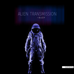 ALIEN TRANSMISSION - Special Guest - BUOY